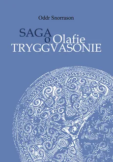 Saga o Olafie Tryggvasonie - Oddr Snorrason