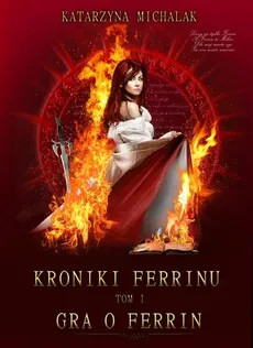 Kroniki Ferrinu Tom 1 Gra o Ferrin - Outlet - Katarzyna Michalak