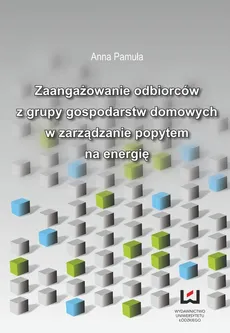 Zaangażowanie odbiorców z grupy gospodarstw domowych w zarządzanie popytem na energię - Outlet - Anna Pamuła