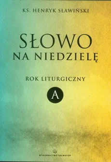 Słowo na niedzielę Rok liturgiczny A - Henryk Sławiński