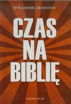Czas na Biblię - Kazimierz Romaniuk