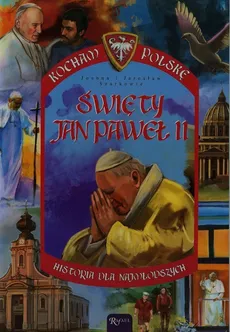 Święty Jan Paweł II - Joanna Szarek, Jarosław Szarek