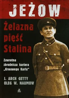 Jeżow Żelazna pięść Stalina - Outlet - Getty J. Arch, Naumow Oleg W.