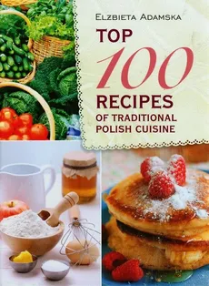Top 100 recipes of traditional Polish cuisine - Outlet - Elżbieta Adamska