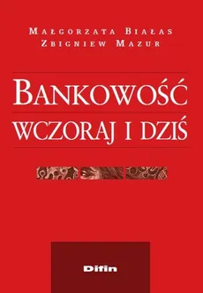 Bankowość wczoraj i dziś - Outlet - Małgorzata Białas, Zbigniew Mazur