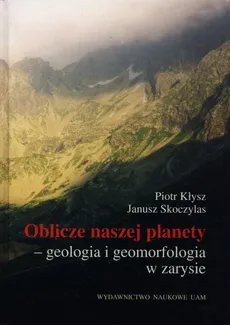 Oblicze naszej planety - Piotr Kłysz, Janusz Skoczylas