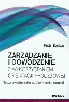 Zarządzanie i dowodzenie z wykorzystaniem orientacji procesowej - Piotr Senkus