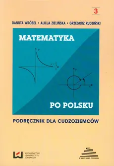 Matematyka po polsku 3 Podręcznik dla cudzoziemców - Outlet - Grzegorz Rudziński, Danuta Wróbel, Alicja Zielińska