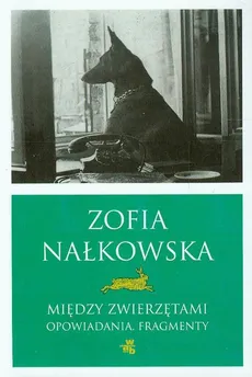 Między zwierzętami - Outlet - Zofia Nałkowska