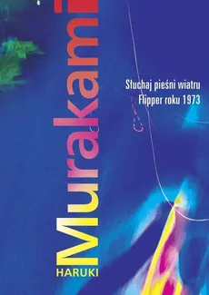 Słuchaj pieśni wiatru Flipper roku 1973 - Haruki Murakami