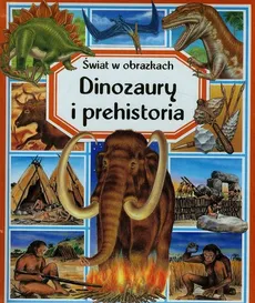Dinozaury i prehistoria Świat w obrazkach - Outlet - Emilie Beaumont