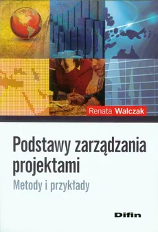 Podstawy zarządzania projektami - Renata Walczak