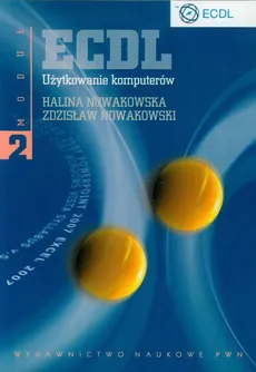 ECDL Moduł 2 Użytkowanie komputerów - Halina Nowakowska, Zdzisław Nowakowski
