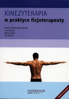 Kinezyterapia w praktyce fizjoterapeuty - Outlet - Irena Baściuk, Bożena Bogut, Ilias Dumas, Żanna Fiodorenko-Dumas