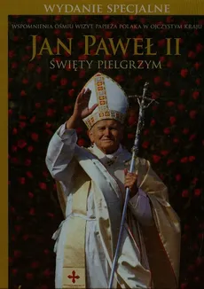 Jan Paweł II Święty Pielgrzym - Janusz Jabłoński