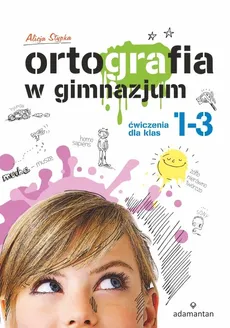 Ortografia w gimnazjum Ćwiczenia dla klas 1-3 - Outlet - Alicja Stypka
