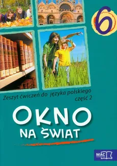 Okno na świat Język polski 6 Zeszyt ćwiczeń Część 2 - Ewa Wojtyra, Wilga Herman