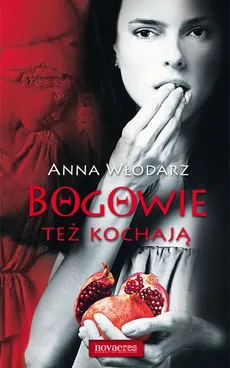 Bogowie też kochają - Anna Włodarz