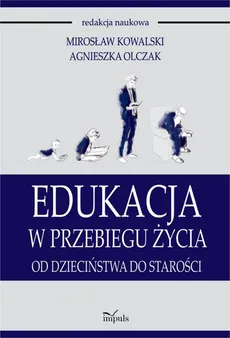 Edukacja w przebiegu życia - Outlet - Mirosław Kowalski, Agnieszka Olczak