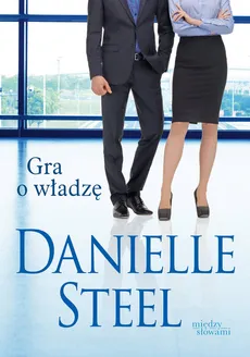 Gra o władzę - Outlet - Danielle Steel