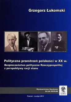 Polityczna przestrzeń polskości w XX w. - Grzegorz Łukomski