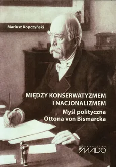 Między konserwatyzmem i nacjonalizmem - Mariusz Kopczyński