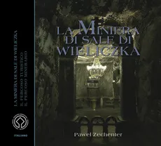 Kopalnia Soli "Wieliczka" Wersja włoska La Minera di Sale di Wieliczka - Outlet - Paweł Zechenter