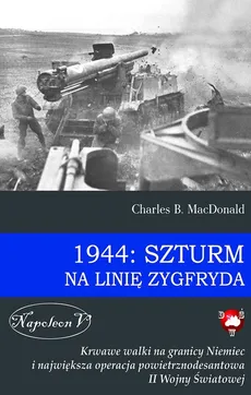 1944: Szturm na Linię Zygfryda - Outlet - MacDonald Charles B.