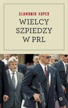 Wielcy szpiedzy w PRL - Sławomir Koper