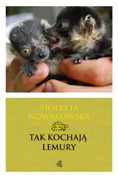 Tak kochają lemury - Outlet - Violetta Nowakowska