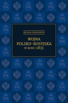 Wojna polsko-rosyjska w roku 1831 - Outlet - Michał Sokolnicki