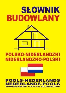 Słownik budowlany polsko-niderlandzki niderlandzko-polski - Outlet - Anna Chabier, Gwenny Somberg