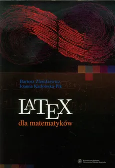 LaTeX dla matematyków - Outlet - Joanna Karłowska-Pik, Bartosz Ziemkiewicz