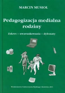Pedagogizacja medialna rodziny - Marcin Musioł