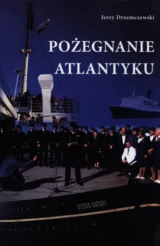 Pożegnanie Atlantyku - Outlet - Jerzy Drzemczewski