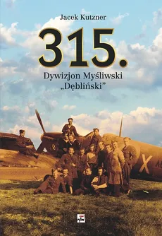 315 Dywizjon Myśliwski "Dębliński" - Jacek Kutzner