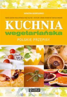Kuchnia wegetariańska Polskie przepisy - Katarzyna Rozmysłowicz