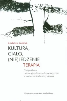 Kultura, ciało, (nie)jedzenie Terapia - Outlet - Barbara Józefik