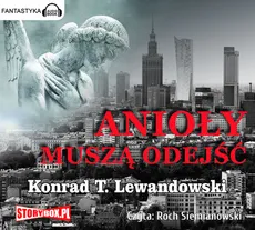 Anioły muszą odejść - Lewandowski Konrad T.