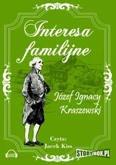 Interesa familijne - Kraszewski Józef Ignacy