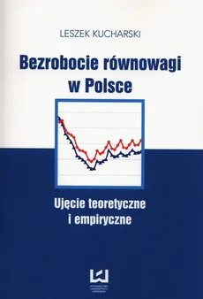 Bezrobocie równowagi w Polsce - Leszek Kucharski
