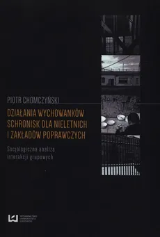 Działania wychowanków schronisk dla nieletnich i zakładów poprawczych - Outlet - Piotr Chomczyński