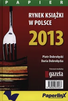 Rynek książki w Polsce 2013 Papier - Piotr Dobrołęcki