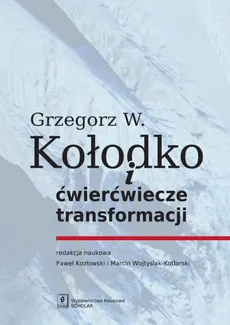 Grzegorz W. Kołodko i ćwierćwiecze transformacji - Outlet - Grzegorz W. Kołodko