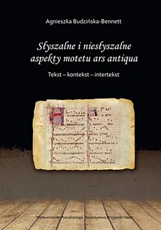 Subtilitas Słyszalne i niesłyszalne aspekty motetu ars antiqua - Agnieszka Budzińska-Bennett