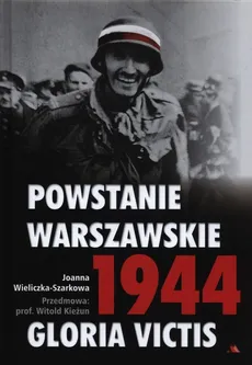 Powstanie Warszawskie 1944 Gloria Victis + CD - Joanna Wieliczka-Szarkowa