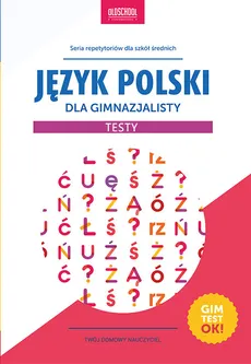Język polski dla gimnazjalisty Testy - Małgorzata Białek