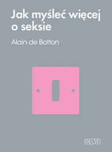 Jak myśleć więcej o seksie - Alain Botton