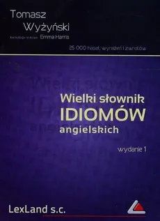Wielki słownik idiomów angielskich - Tomasz Wyżyński