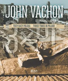 John Vachon Trzy razy Polska